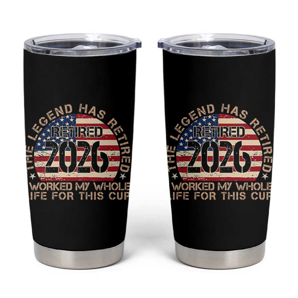 The Legend Has Retired 2026 Tumbler Cup American Flag Coworker Retirement Gifts I Worked My Whole Life For This
