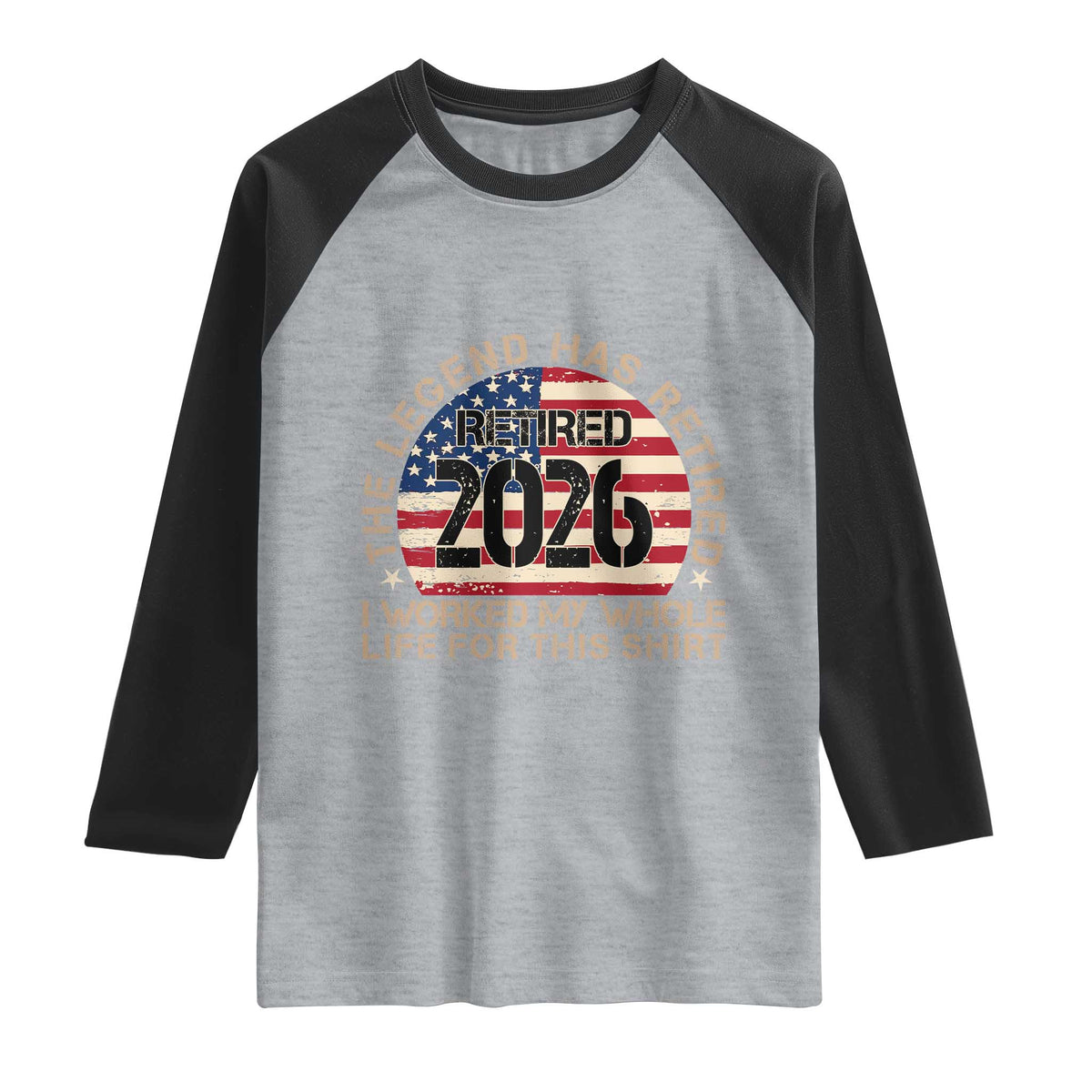 The Legend Has Retired 2026 Raglan Shirt American Flag Coworker Retirement Gifts I Worked My Whole Life For This