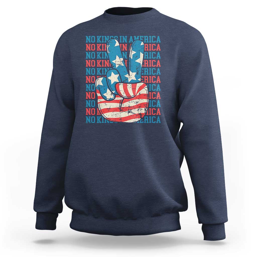 No Kings In America Sweatshirt USA Flag Peace Sign Hand 4th of July Patriotic - Wonder Print Shop