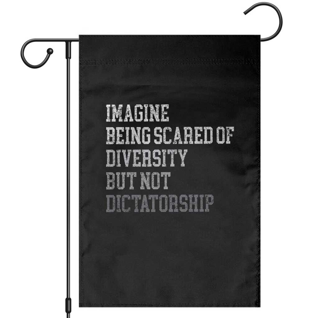 Imagine Being Scared Of Diversity But Not Dictatorship Garden Flag Retro Vintage - Wonder Print Shop