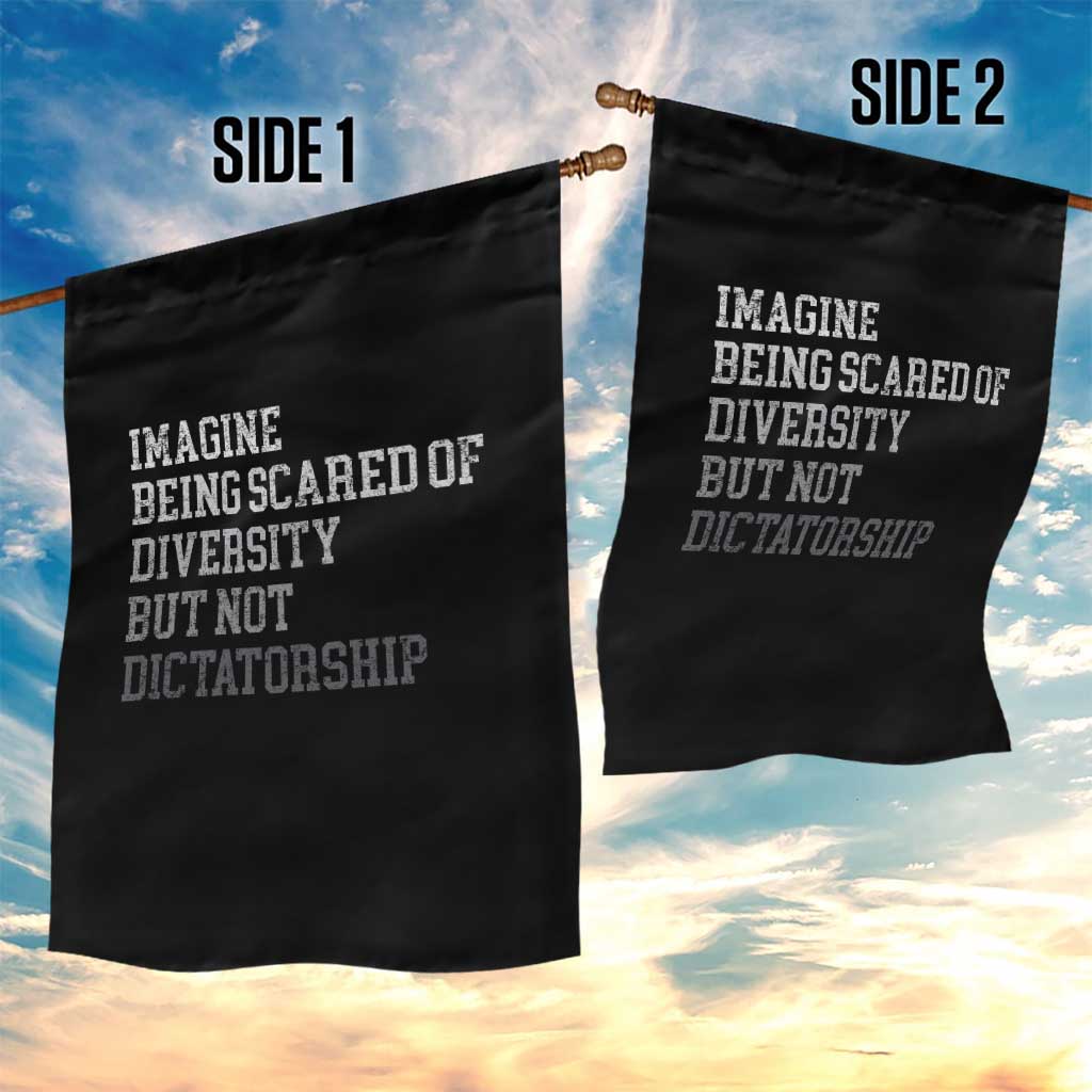 Imagine Being Scared Of Diversity But Not Dictatorship Garden Flag Retro Vintage - Wonder Print Shop