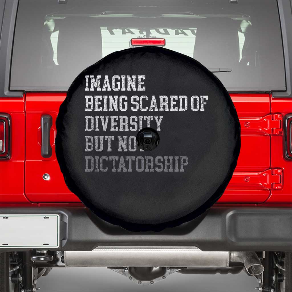 Imagine Being Scared Of Diversity But Not Dictatorship Spare Tire Cover Retro Vintage - Wonder Print Shop