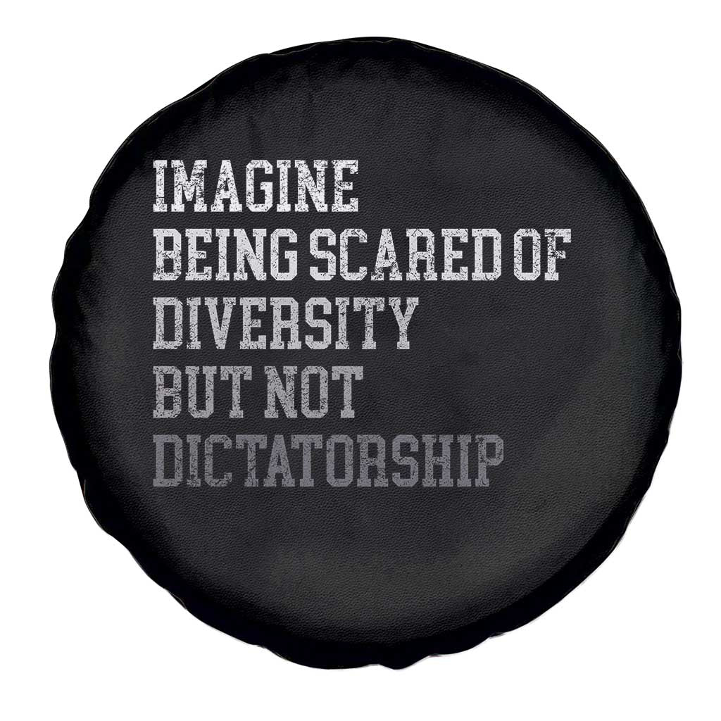 Imagine Being Scared Of Diversity But Not Dictatorship Spare Tire Cover Retro Vintage - Wonder Print Shop
