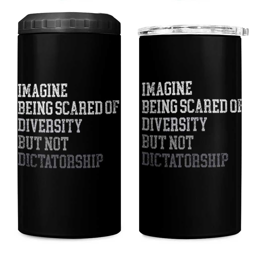Imagine Being Scared Of Diversity But Not Dictatorship 4 in 1 Can Cooler Tumbler Retro Vintage - Wonder Print Shop
