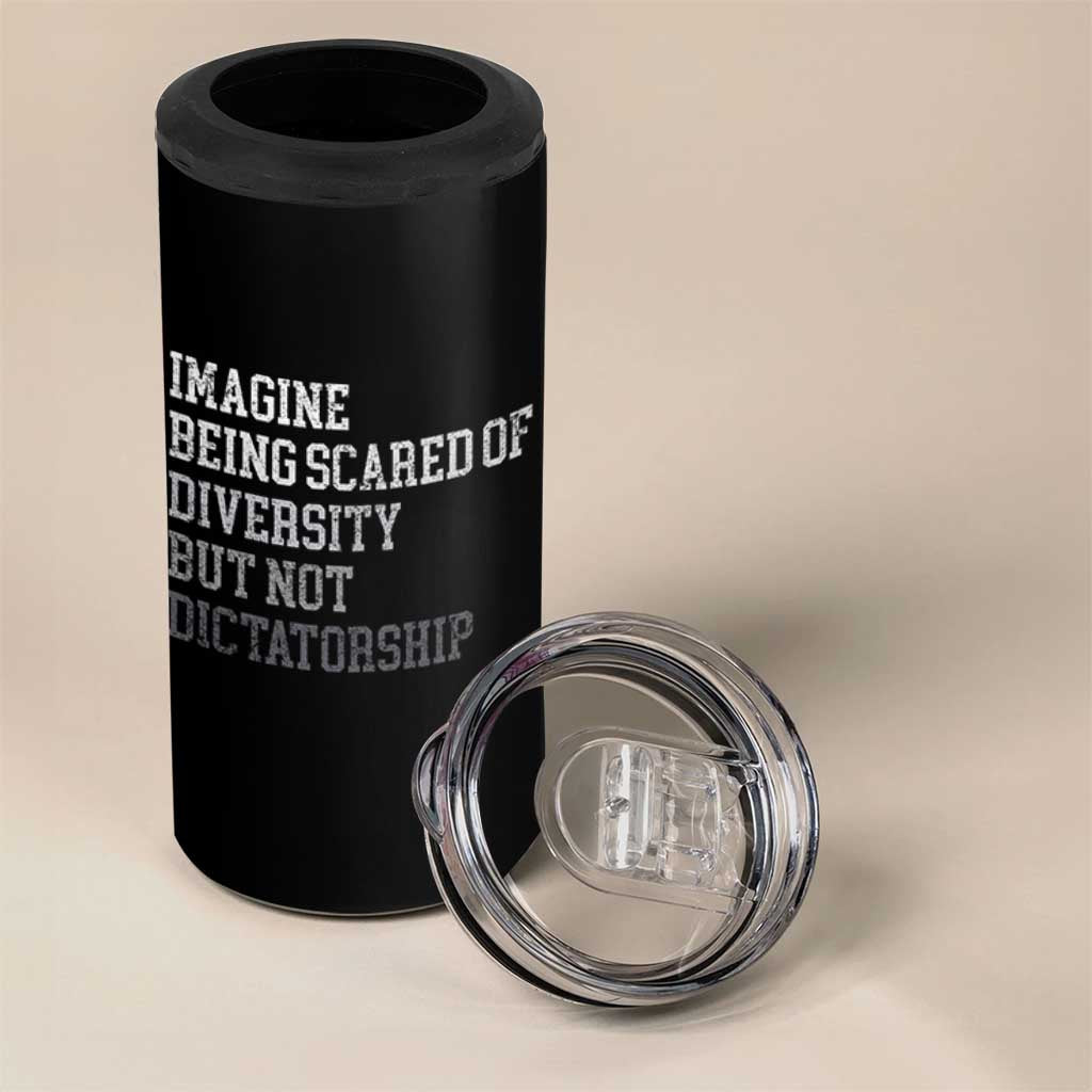 Imagine Being Scared Of Diversity But Not Dictatorship 4 in 1 Can Cooler Tumbler Retro Vintage - Wonder Print Shop