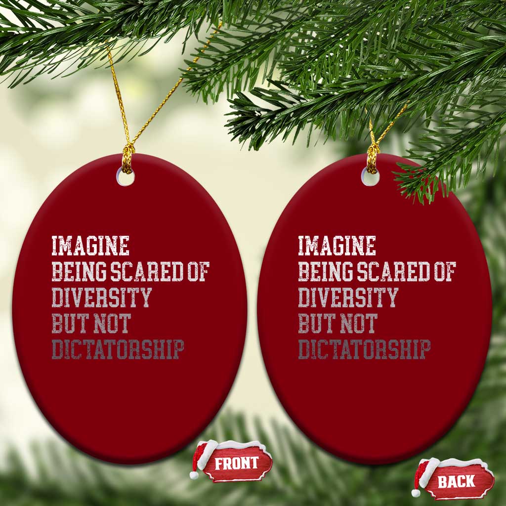 Imagine Being Scared Of Diversity But Not Dictatorship Ceramic Ornament Retro Vintage - Wonder Print Shop