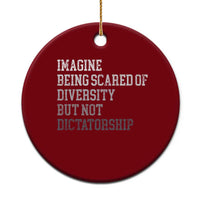 Imagine Being Scared Of Diversity But Not Dictatorship Ceramic Ornament Retro Vintage - Wonder Print Shop