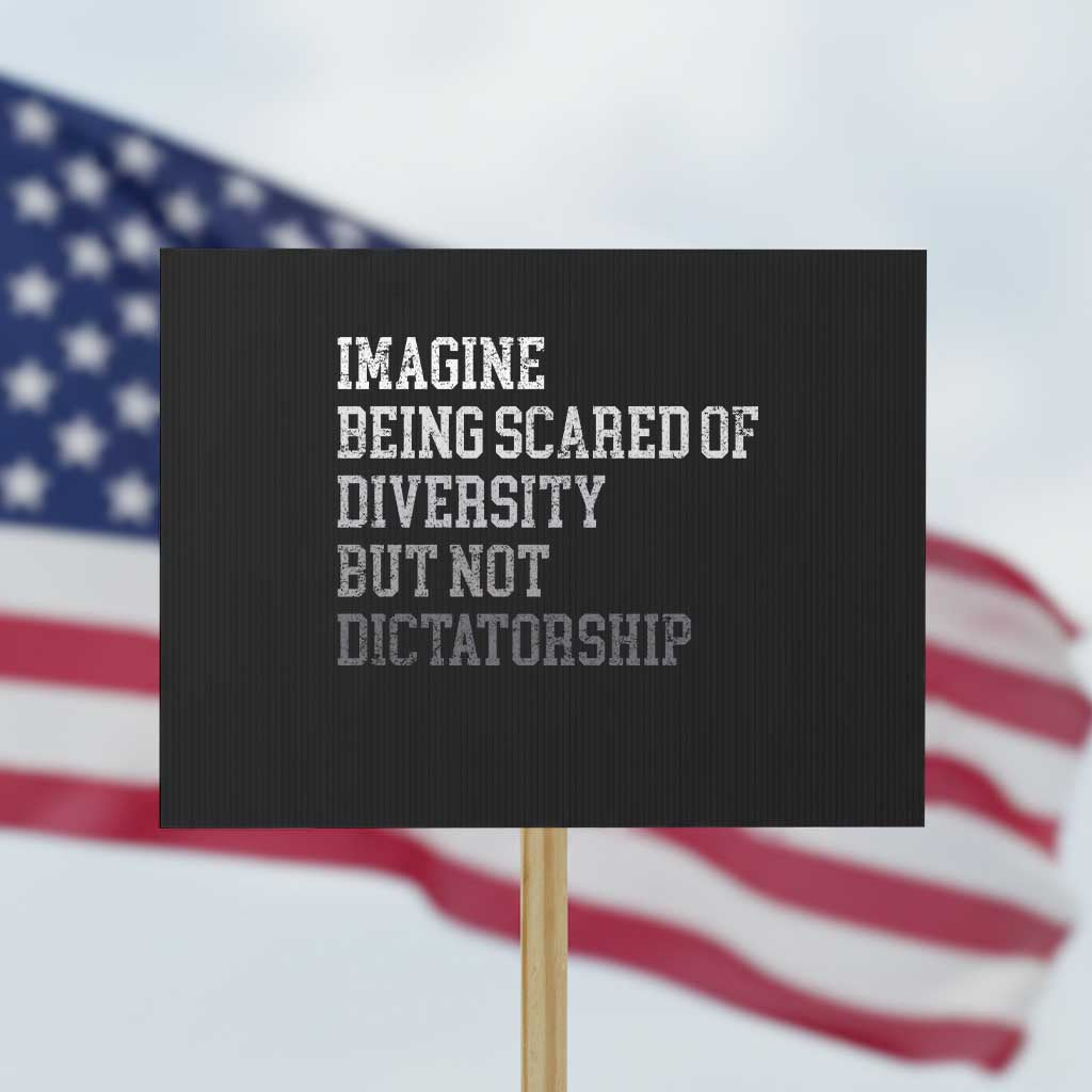 Imagine Being Scared Of Diversity But Not Dictatorship Protest Sign Retro Vintage - Wonder Print Shop