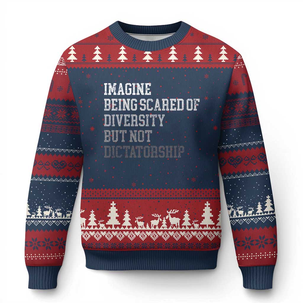 Imagine Being Scared Of Diversity But Not Dictatorship Ugly Christmas Sweater Retro Vintage - Wonder Print Shop