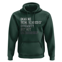 Imagine Being Scared Of Diversity But Not Dictatorship Hoodie Retro Vintage - Wonder Print Shop