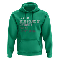 Imagine Being Scared Of Diversity But Not Dictatorship Hoodie Retro Vintage - Wonder Print Shop