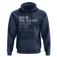 Imagine Being Scared Of Diversity But Not Dictatorship Hoodie Retro Vintage - Wonder Print Shop