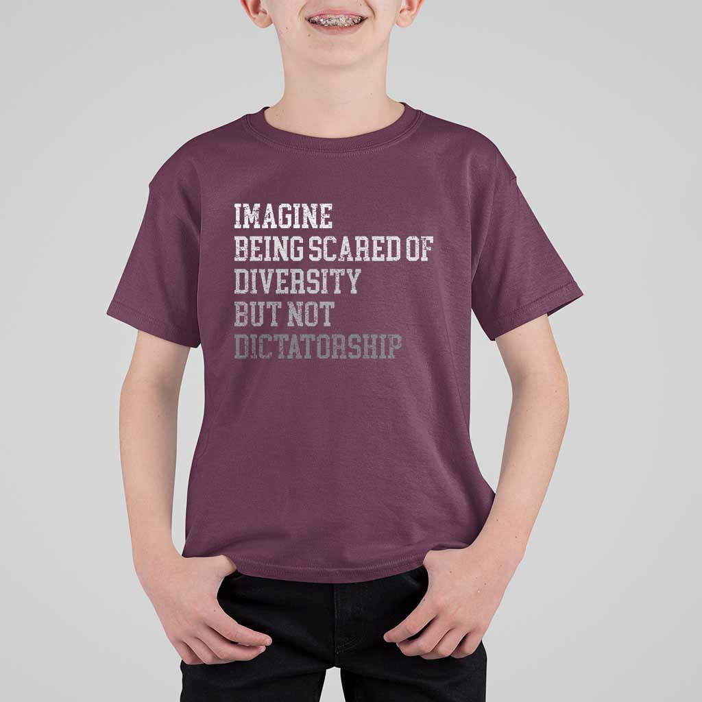 Imagine Being Scared Of Diversity But Not Dictatorship T Shirt For Kid Retro Vintage - Wonder Print Shop