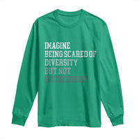 Imagine Being Scared Of Diversity But Not Dictatorship Long Sleeve Shirt Retro Vintage - Wonder Print Shop