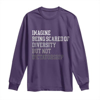 Imagine Being Scared Of Diversity But Not Dictatorship Long Sleeve Shirt Retro Vintage - Wonder Print Shop