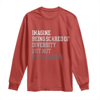 Imagine Being Scared Of Diversity But Not Dictatorship Long Sleeve Shirt Retro Vintage - Wonder Print Shop