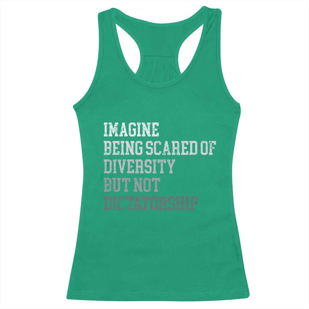 Imagine Being Scared Of Diversity But Not Dictatorship Racerback Tank Top Retro Vintage - Wonder Print Shop