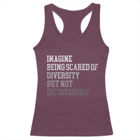 Imagine Being Scared Of Diversity But Not Dictatorship Racerback Tank Top Retro Vintage - Wonder Print Shop