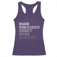 Imagine Being Scared Of Diversity But Not Dictatorship Racerback Tank Top Retro Vintage - Wonder Print Shop