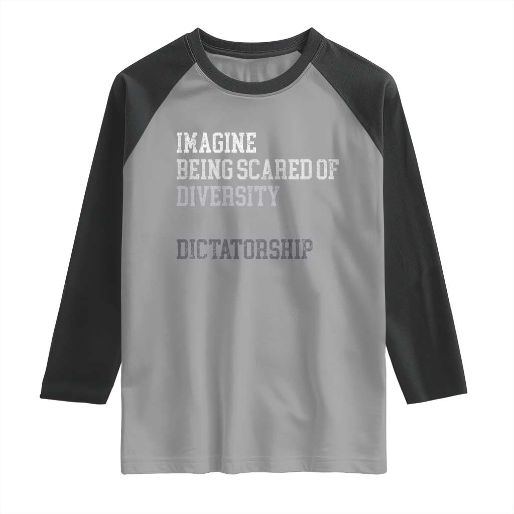 Imagine Being Scared Of Diversity But Not Dictatorship Raglan Shirt Retro Vintage - Wonder Print Shop