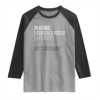 Imagine Being Scared Of Diversity But Not Dictatorship Raglan Shirt Retro Vintage - Wonder Print Shop
