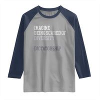 Imagine Being Scared Of Diversity But Not Dictatorship Raglan Shirt Retro Vintage - Wonder Print Shop