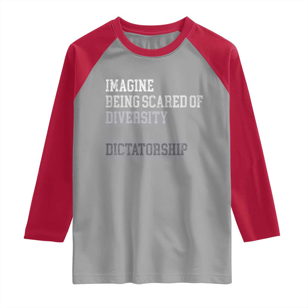 Imagine Being Scared Of Diversity But Not Dictatorship Raglan Shirt Retro Vintage - Wonder Print Shop
