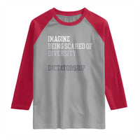 Imagine Being Scared Of Diversity But Not Dictatorship Raglan Shirt Retro Vintage - Wonder Print Shop