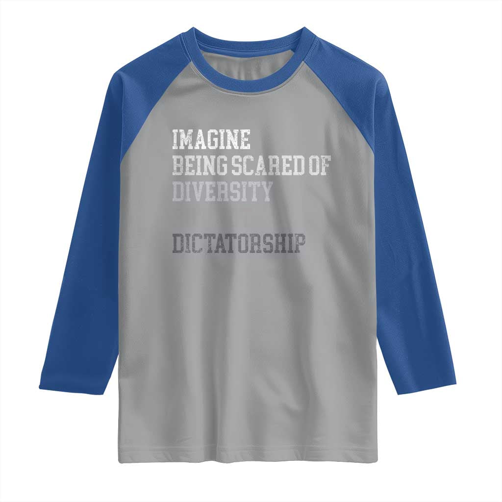Imagine Being Scared Of Diversity But Not Dictatorship Raglan Shirt Retro Vintage - Wonder Print Shop