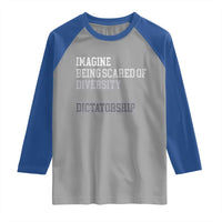 Imagine Being Scared Of Diversity But Not Dictatorship Raglan Shirt Retro Vintage - Wonder Print Shop