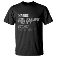 Imagine Being Scared Of Diversity But Not Dictatorship T Shirt Retro Vintage - Wonder Print Shop