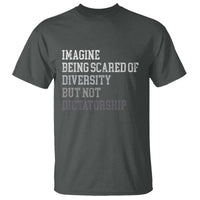 Imagine Being Scared Of Diversity But Not Dictatorship T Shirt Retro Vintage - Wonder Print Shop