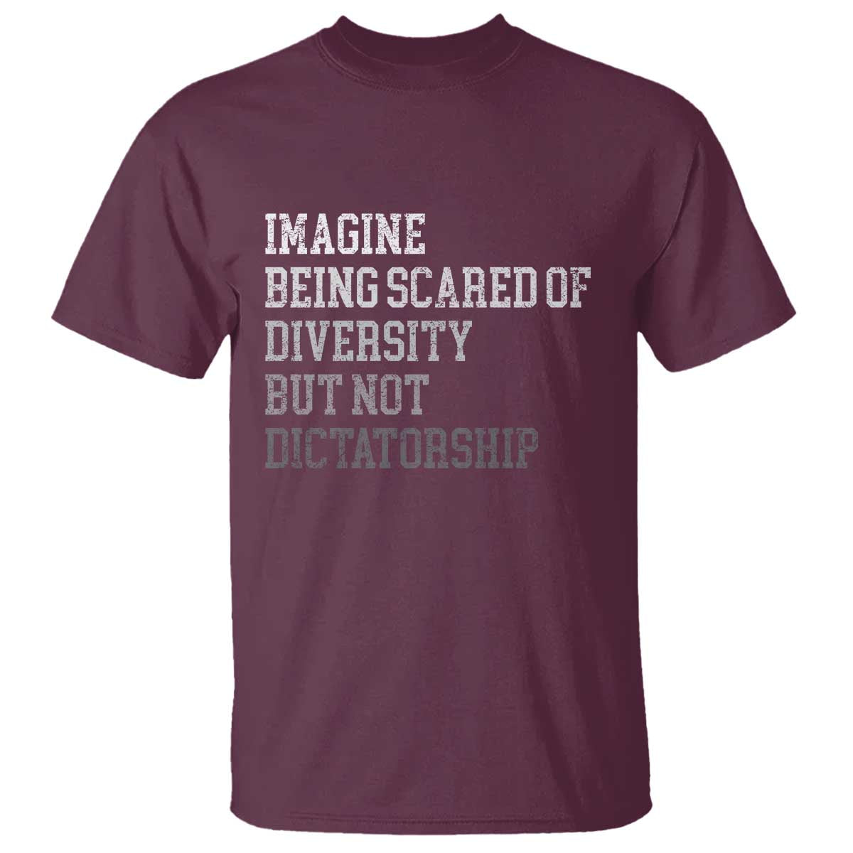 Imagine Being Scared Of Diversity But Not Dictatorship T Shirt Retro Vintage - Wonder Print Shop