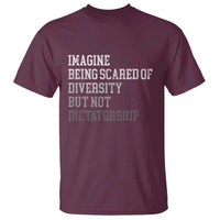 Imagine Being Scared Of Diversity But Not Dictatorship T Shirt Retro Vintage - Wonder Print Shop