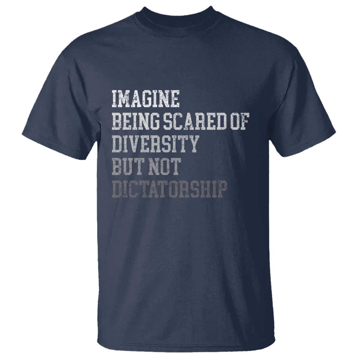 Imagine Being Scared Of Diversity But Not Dictatorship T Shirt Retro Vintage - Wonder Print Shop