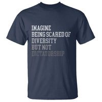 Imagine Being Scared Of Diversity But Not Dictatorship T Shirt Retro Vintage - Wonder Print Shop