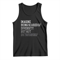 Imagine Being Scared Of Diversity But Not Dictatorship Tank Top Retro Vintage - Wonder Print Shop