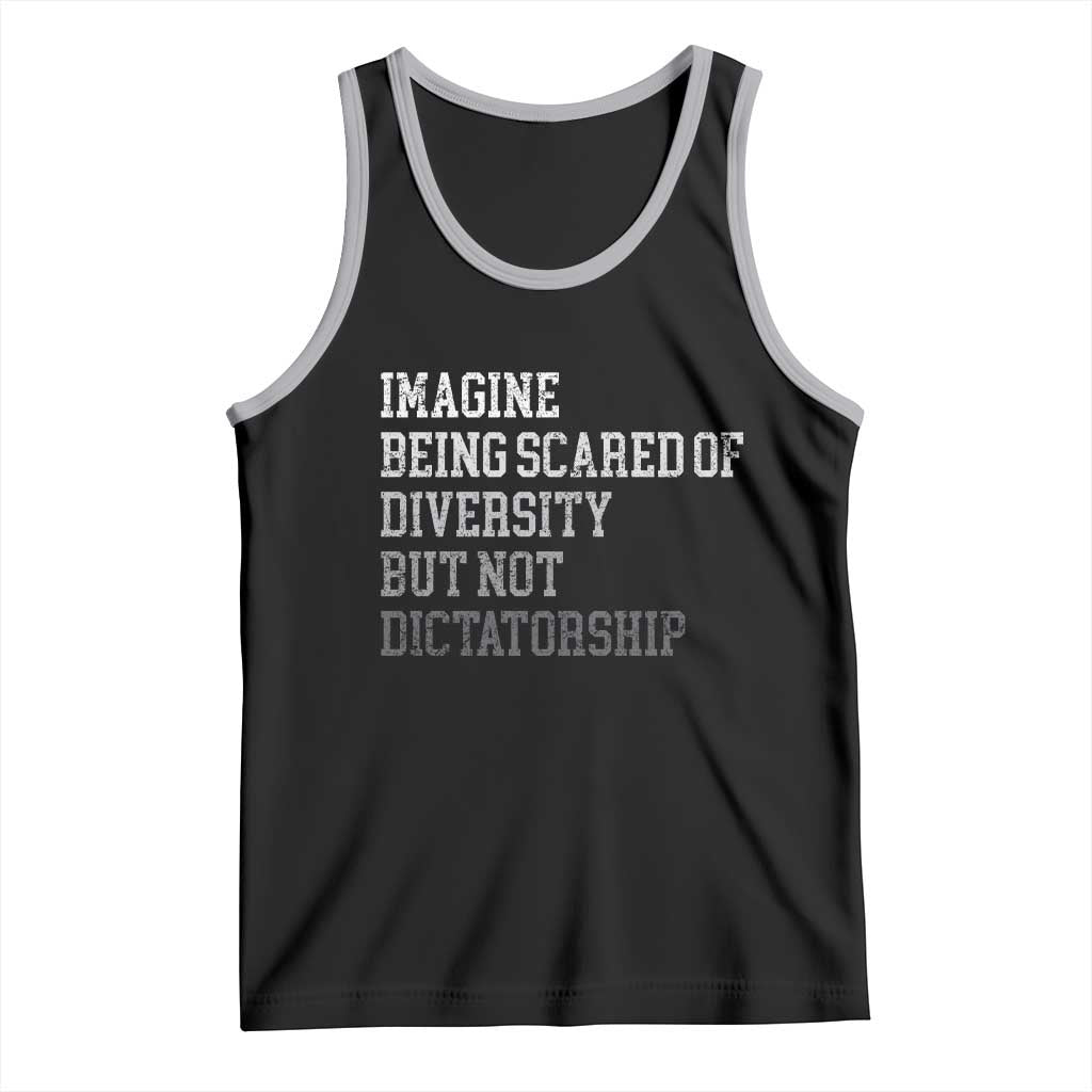 Imagine Being Scared Of Diversity But Not Dictatorship Tank Top Retro Vintage - Wonder Print Shop