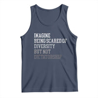 Imagine Being Scared Of Diversity But Not Dictatorship Tank Top Retro Vintage - Wonder Print Shop