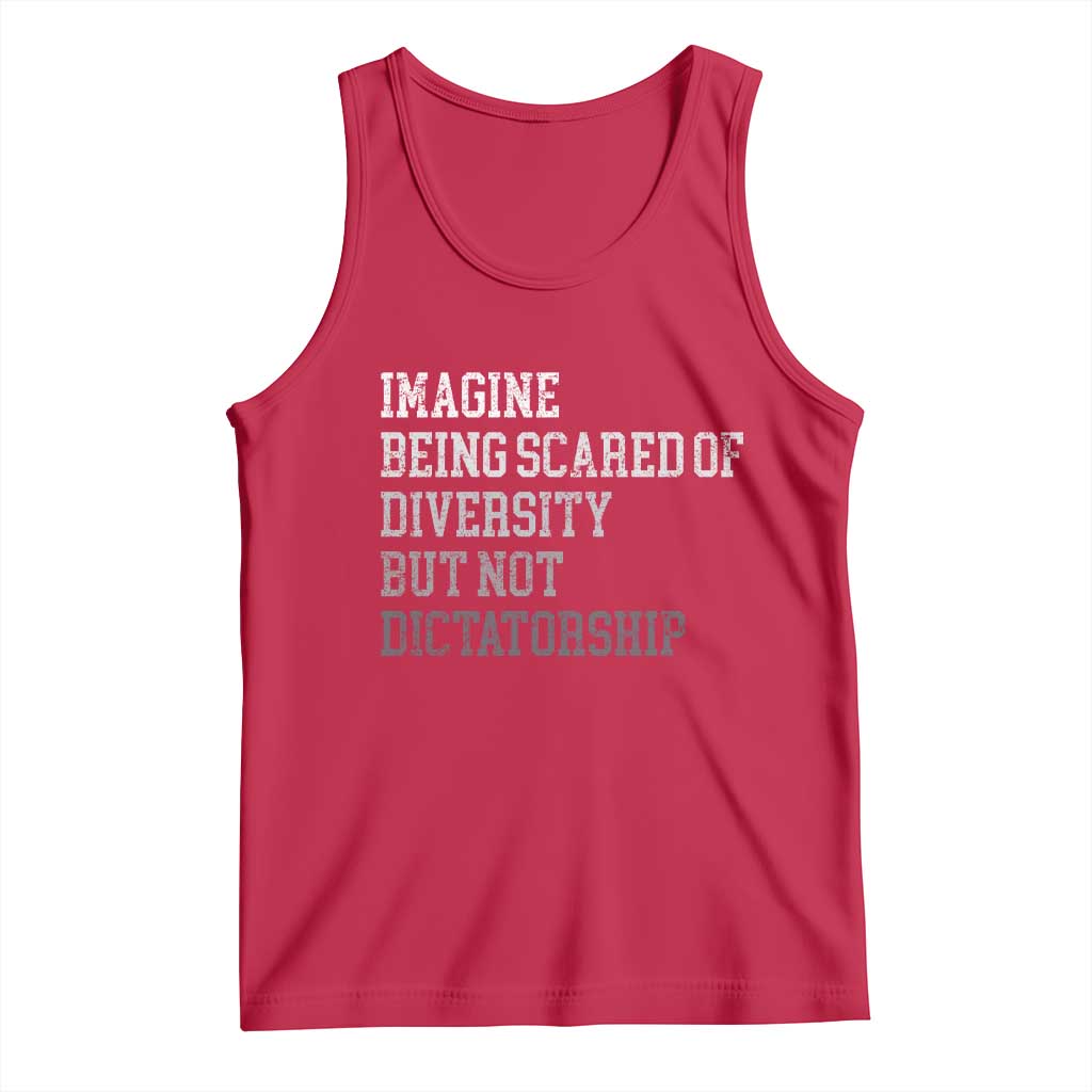 Imagine Being Scared Of Diversity But Not Dictatorship Tank Top Retro Vintage - Wonder Print Shop