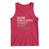 Imagine Being Scared Of Diversity But Not Dictatorship Tank Top Retro Vintage - Wonder Print Shop