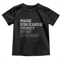 Imagine Being Scared Of Diversity But Not Dictatorship Toddler T Shirt Retro Vintage - Wonder Print Shop
