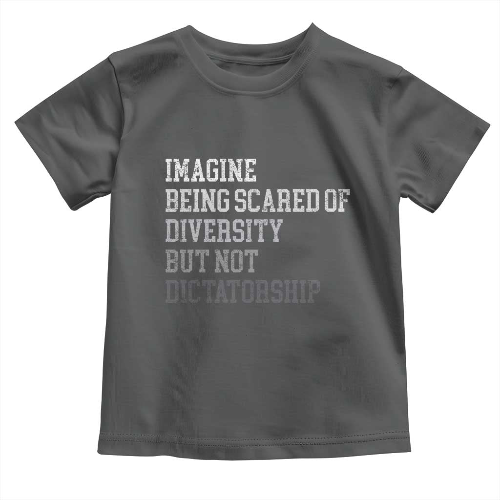 Imagine Being Scared Of Diversity But Not Dictatorship Toddler T Shirt Retro Vintage - Wonder Print Shop