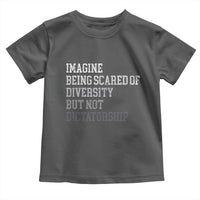 Imagine Being Scared Of Diversity But Not Dictatorship Toddler T Shirt Retro Vintage - Wonder Print Shop