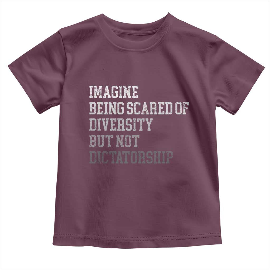 Imagine Being Scared Of Diversity But Not Dictatorship Toddler T Shirt Retro Vintage - Wonder Print Shop