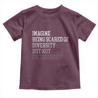 Imagine Being Scared Of Diversity But Not Dictatorship Toddler T Shirt Retro Vintage - Wonder Print Shop