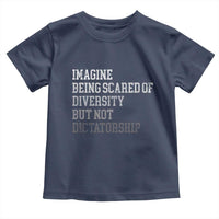 Imagine Being Scared Of Diversity But Not Dictatorship Toddler T Shirt Retro Vintage - Wonder Print Shop