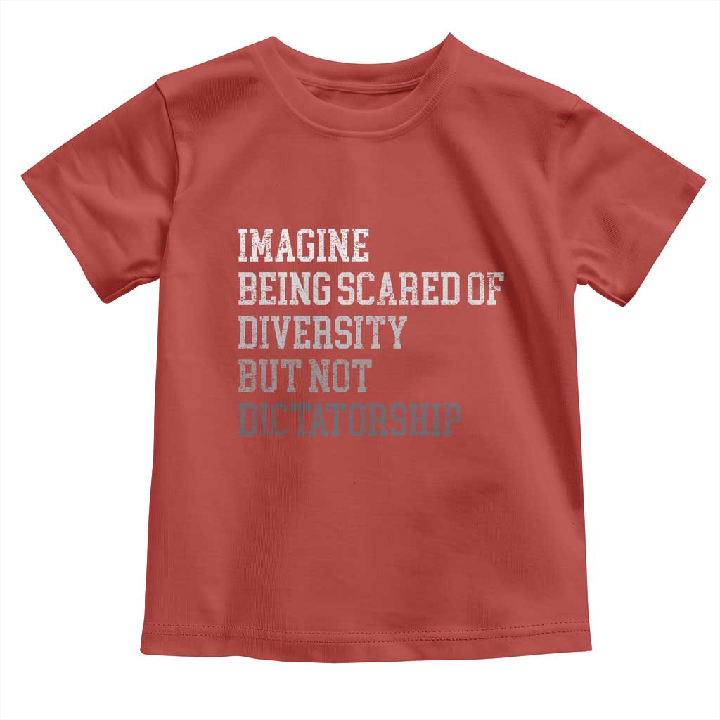 Imagine Being Scared Of Diversity But Not Dictatorship Toddler T Shirt Retro Vintage - Wonder Print Shop