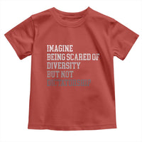 Imagine Being Scared Of Diversity But Not Dictatorship Toddler T Shirt Retro Vintage - Wonder Print Shop