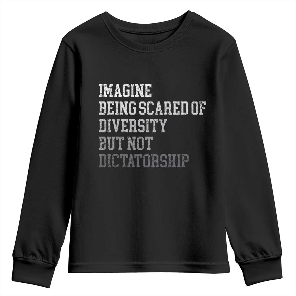 Imagine Being Scared Of Diversity But Not Dictatorship Youth Sweatshirt Retro Vintage - Wonder Print Shop